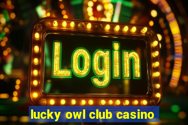 lucky owl club casino